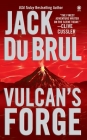 Vulcan's Forge: A Suspense Thriller By Jack Du Brul Cover Image
