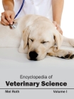 Encyclopedia of Veterinary Science: Volume I By Mel Roth (Editor) Cover Image
