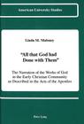 -All That God Had Done with Them-: The Narration of the Works of God in the Early Christian Community as Described in the Acts of the Apostles (American University Studies #91) By Linda M. Maloney Cover Image