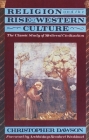 Religion and the Rise of Western Culture: The Classic Study of Medieval Civilization Cover Image