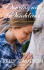 Dancing with Dandelions - Book 1 Yass Valley Series: Can one wish change everything? By Kelly Cameron Cover Image