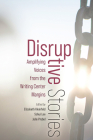 Disruptive Stories: Amplifying Voices from the Writing Center Margins Cover Image