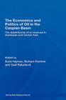 The Economics and Politics of Oil in the Caspian Basin: The Redistribution of Oil Revenues in Azerbaijan and Central Asia (Central Asia Research Forum) Cover Image