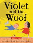Violet and the Woof By Rebecca Grabill, Dasha Tolstikova (Illustrator) Cover Image