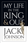 My Life in the Ring and Out By Jack Johnson Cover Image