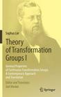 Theory of Transformation Groups I: General Properties of Continuous Transformation Groups. a Contemporary Approach and Translation By Sophus Lie, Joël Merker (Editor), Joël Merker (Translator) Cover Image