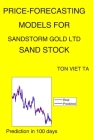 Price-Forecasting Models for Sandstorm Gold Ltd SAND Stock By Ton Viet Ta Cover Image