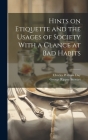 Hints on Etiquette and the Usages of Society With a Glance at Bad Habits Cover Image