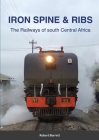 Iron Spine & Ribs: The Railways of south Central Africa Cover Image