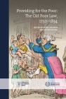 Providing for the Poor: The Old Poor Law, 1750–1834 (New Historical Perspectives) By Peter Collinge (Editor), Louise Falcini (Editor) Cover Image
