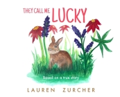They Call Me Lucky By Lauren Zurcher, Lauren Zurcher (Illustrator) Cover Image