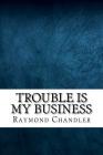 Trouble is My Business Cover Image