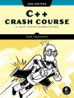 C++ Crash Course, 2nd Edition: A Fast-Paced Introduction By Joshua Lospinoso Cover Image