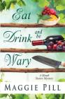 Eat, Drink, and Be Wary (Sleuth Sisters Mystery #5) By Maggie Pill Cover Image