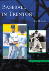 Baseball in Trenton (Images of Baseball) By Tom McCarthy Cover Image