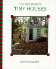Tiny Book of Tiny Houses By Lester Walker Cover Image