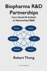 Biopharma R&D Partnerships: From David & Goliath to Networked R&D By Robert Thong Cover Image