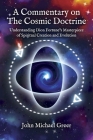 A Commentary on 'The Cosmic Doctrine': Understanding Dion Fortune's Masterpiece of Spiritual Creation and Evolution By John Michael Greer Cover Image