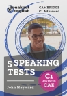 Cambridge C1 Advanced (CAE) 5 Speaking Tests By John Hayward Cover Image