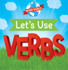 Let's Use Verbs (Word World) By Marie Roesser Cover Image