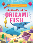 Let's Classify and Fold Origami Fish By Ruth Owen Cover Image