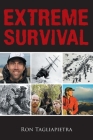 Extreme Survival By Ron Tagliapietra Cover Image