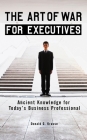 The Art of War for Executives: Ancient Knowledge for Today's Business Professional Cover Image
