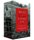 What I Stand On: The Collected Essays of Wendell Berry 1969-2017: (A Library of America Boxed Set) Cover Image