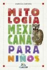 Mitologia Mexicana Para Niños -V2* By Gabriela Santana Cover Image