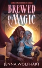 Brewed in Magic By Jenna Wolfhart Cover Image