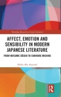 Affect, Emotion and Sensibility in Modern Japanese Literature: From Natsume Sôseki to Ishimure Michiko Cover Image