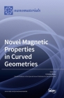 Novel Magnetic Properties in Curved Geometries By Cristina Bran (Guest Editor) Cover Image