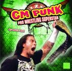 CM Punk (Pro Wrestling Superstars) By Mike Johnson (Consultant), Daniel B. Aiwei Cover Image