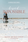 Beyond Impossible: How a Divine Visitation Brought New Life to a Marriage By Tracy Dowdy, Ginger Kolbaba (Editor), Randal Dowdy Cover Image