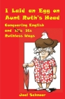 I Laid an Egg on Aunt Ruth's Head By Joel Frederic Schnoor Cover Image