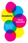 Creativity: Seven Keys to Unlock Your Creative Self By David Gauntlett Cover Image