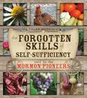 The Forgotten Skills of Self-Sufficiency Used by the Mormon Pioneers By Caleb Warnock Cover Image