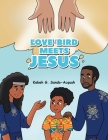 Love'Bird Meets Jesus By Kebeh G. Sando-Acquah Cover Image