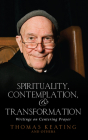 Spirituality, Contemplation, and Transformation: Writings on Centering Prayer By Thomas Keating Cover Image