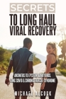 Secrets to Long Haul Viral Recovery: Answers to Epstein-Barr Virus, Long Covid & Chronic Fatigue Syndrome Cover Image