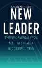 New Leader: The Fundamentals You Need to Create a Successful Team Cover Image