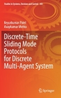 Discrete-Time Sliding Mode Protocols for Discrete Multi-Agent System (Studies in Systems #303) By Keyurkumar Patel, Axaykumar Mehta Cover Image