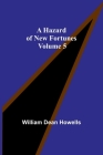 A Hazard of New Fortunes - Volume 5 By William Dean Howells Cover Image
