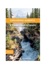 Exploring Alberta: A Traveler's Guide to Canada's Wild West By Clark C. Reynolds Cover Image