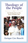 Theology of the People: An Introduction to the Work of Rafael Tello  By Enrique Ciro Bianchi Cover Image