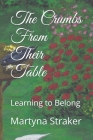The Crumbs From Their Table: Learning to Belong By Peter Dawkins (Illustrator), Martyna Straker Cover Image