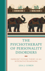 The Psychotherapy of Personality Disorders: Emergent Systems Theory as an Integrative Framework (Psychodynamic Psychotherapy and Assessment in the Twenty-Fir) By Lisa J. Cohen Cover Image