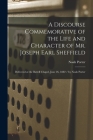 A Discourse Commemorative of the Life and Character of Mr. Joseph Earl Sheffield: Delivered at the Battell Chapel, June 26, 1882 / by Noah Porter By Noah Porter Cover Image