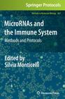 Micrornas and the Immune System: Methods and Protocols (Methods in Molecular Biology #667) By Silvia Monticelli (Editor) Cover Image