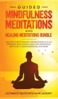 Guided Mindfulness Meditations and Healing Meditations Bundle: Includes Scripts Friendly for Beginners Such as Vipassana, Reiki Healing, Body Scan Med By Ultimate Meditation Academy Cover Image